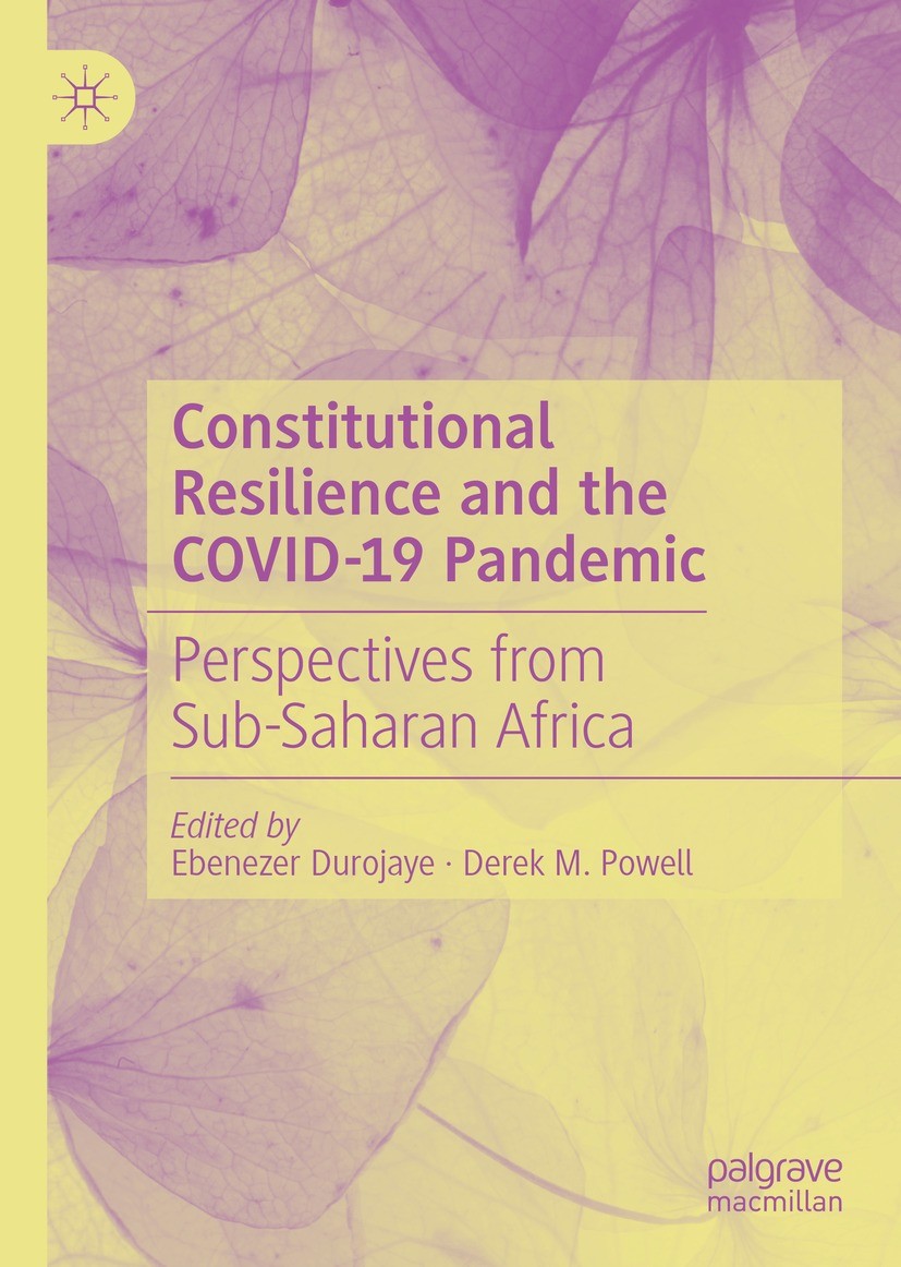 Titlebook: Constitutional Resilience and the COVID-19 Pandemic; Perspectives from Su Ebenezer Durojaye,Derek M. Powell Book 2022 The Editor(s) (if app Titlebook: Constitutional Resilience and the COVID-19 Pandemic; Perspectives from Su Ebenezer Durojaye,Derek M. Powell Book 2022 The Editor(s) (if app