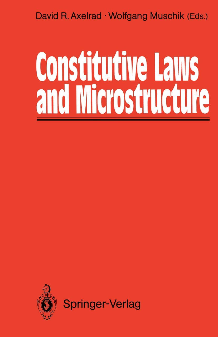 Titlebook: Constitutive Laws and Microstructure; Proceedings of the S David R. Axelrad,Wolfgang Muschik Conference proceedings 1988 Springer-Verlag, B Titlebook: Constitutive Laws and Microstructure; Proceedings of the S David R. Axelrad,Wolfgang Muschik Conference proceedings 1988 Springer-Verlag, B
