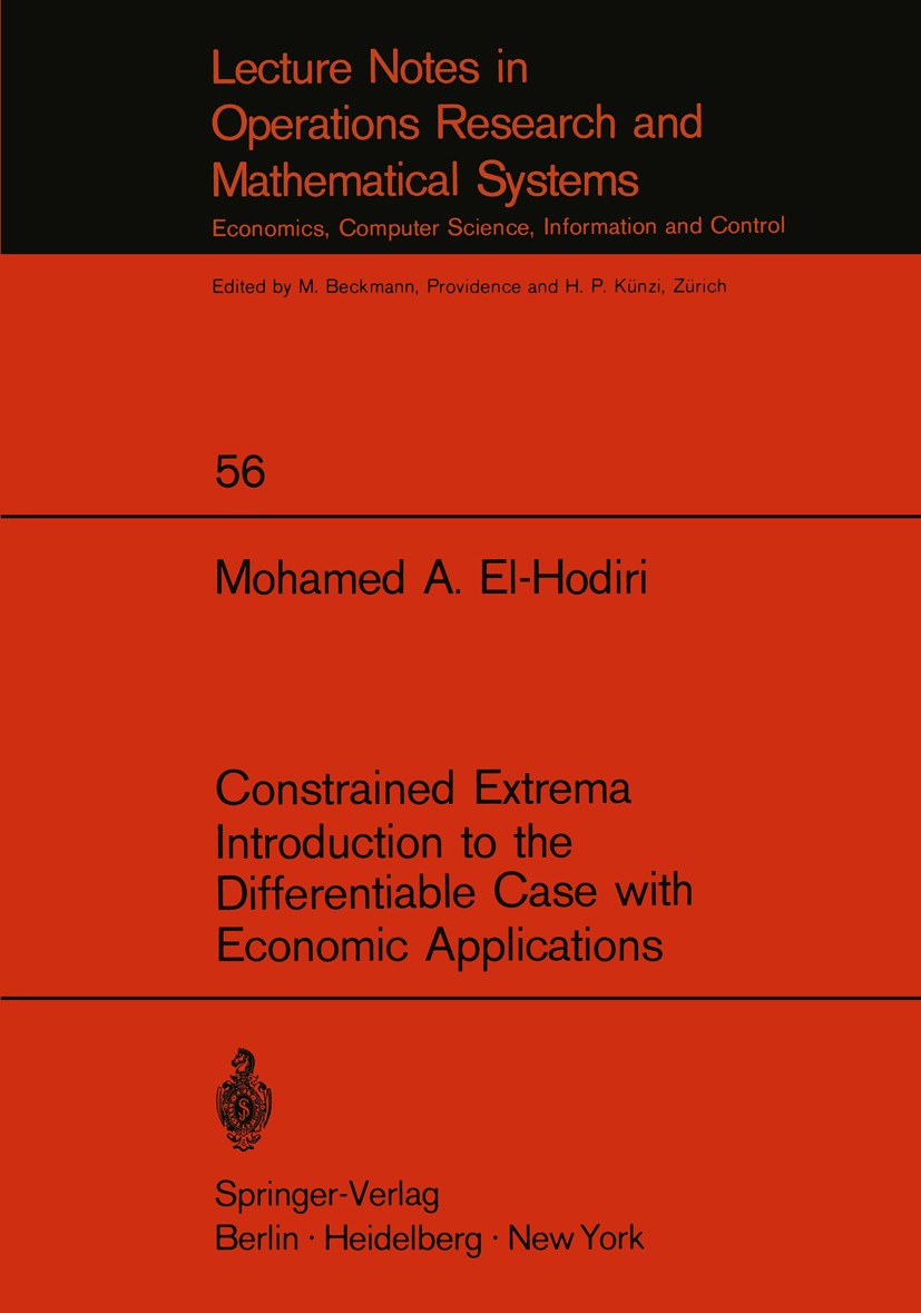 Titlebook: Constrained Extrema Introduction to the Differentiable Case with Economic Applications; Mohamed A. El-Hodiri Book 1971 Springer-Verlag Ber Titlebook: Constrained Extrema Introduction to the Differentiable Case with Economic Applications; Mohamed A. El-Hodiri Book 1971 Springer-Verlag Ber