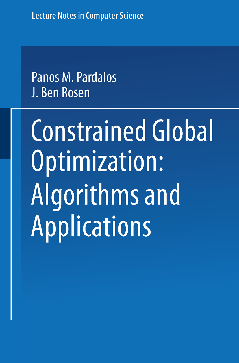 Titlebook: Constrained Global Optimization: Algorithms and Applications; Panos M. Pardalos,J. Ben Rosen Book 1987 Springer-Verlag Berlin Heidelberg 1 Titlebook: Constrained Global Optimization: Algorithms and Applications; Panos M. Pardalos,J. Ben Rosen Book 1987 Springer-Verlag Berlin Heidelberg 1