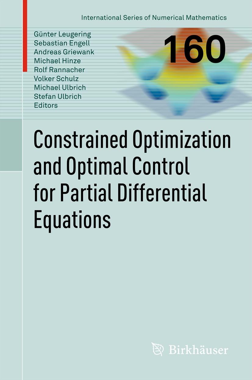 Titlebook: Constrained Optimization and Optimal Control for Partial Differential Equations; Günter Leugering,Sebastian Engell,Stefan Ulbrich Book 201 Titlebook: Constrained Optimization and Optimal Control for Partial Differential Equations; Günter Leugering,Sebastian Engell,Stefan Ulbrich Book 201