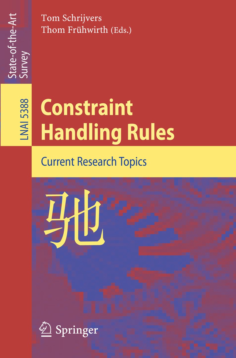 Titlebook: Constraint Handling Rules; Current Research Top Tom Schrijvers,Thom Frühwirth Book 2008 Springer-Verlag Berlin Heidelberg 2008 Ada.Constrai Titlebook: Constraint Handling Rules; Current Research Top Tom Schrijvers,Thom Frühwirth Book 2008 Springer-Verlag Berlin Heidelberg 2008 Ada.Constrai