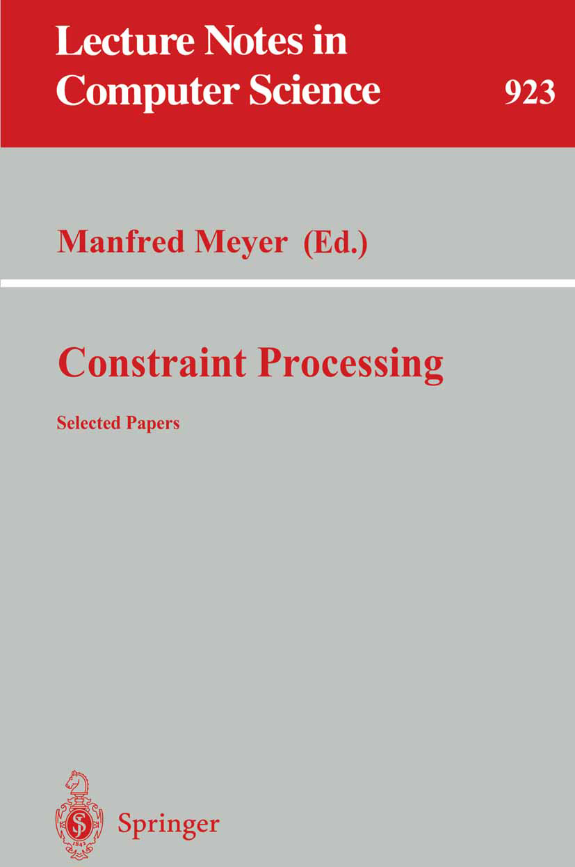 Titlebook: Constraint Processing; Selected Papers Manfred Meyer Conference proceedings 1995 Springer-Verlag Berlin Heidelberg 1995 Artificial intellig Titlebook: Constraint Processing; Selected Papers Manfred Meyer Conference proceedings 1995 Springer-Verlag Berlin Heidelberg 1995 Artificial intellig