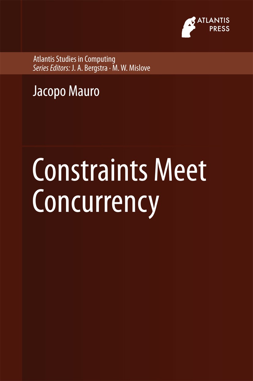 Titlebook: Constraints Meet Concurrency; Jacopo Mauro Book 2014 Atlantis Press and the authors 2014 Concurrency theory.Constraint Handling Rules.Cons Titlebook: Constraints Meet Concurrency; Jacopo Mauro Book 2014 Atlantis Press and the authors 2014 Concurrency theory.Constraint Handling Rules.Cons