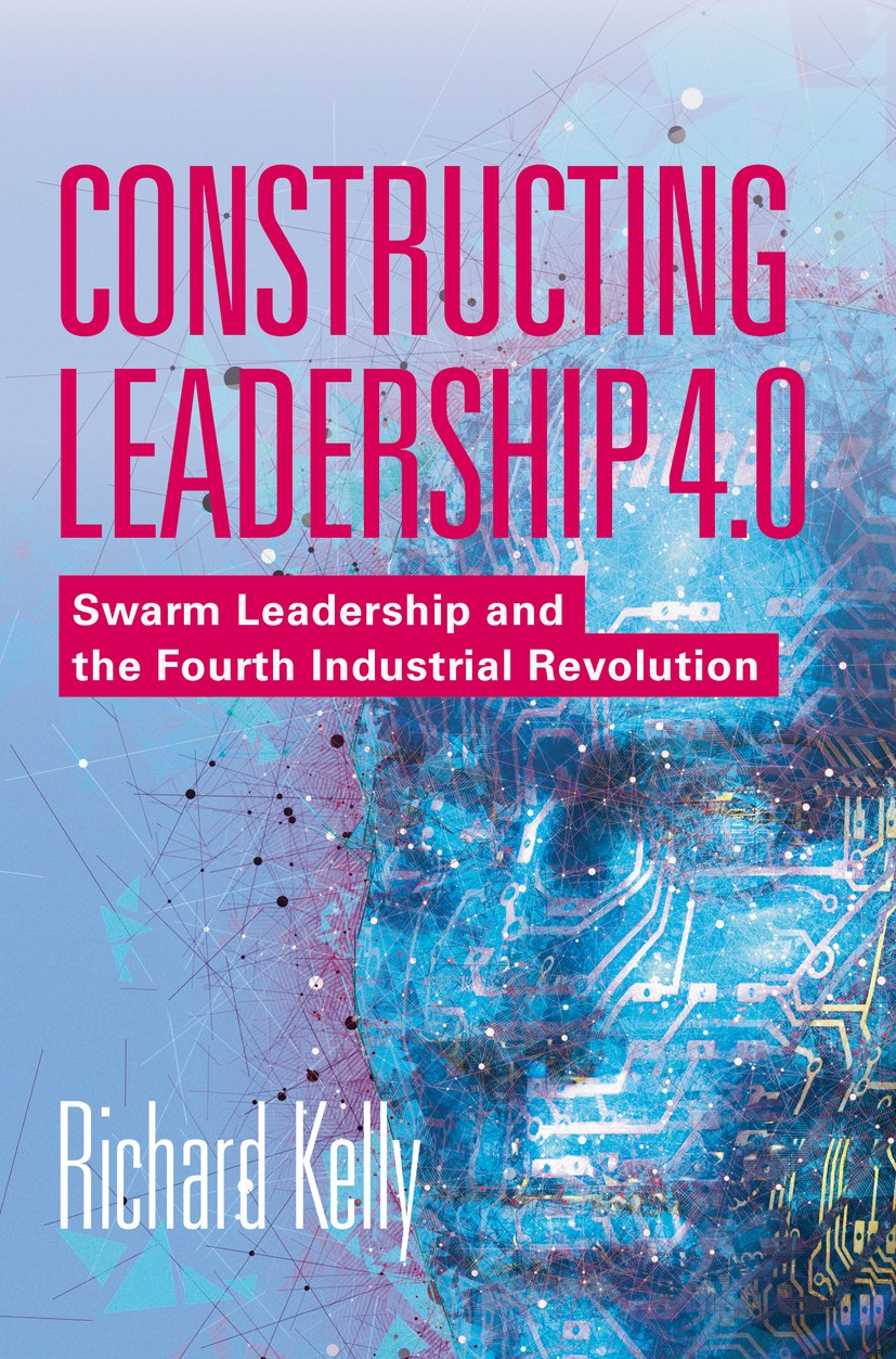 Titlebook: Constructing Leadership 4.0; Swarm Leadership and Richard Kelly Book 2019 The Editor(s) (if applicable) and The Author(s), under exclusive Titlebook: Constructing Leadership 4.0; Swarm Leadership and Richard Kelly Book 2019 The Editor(s) (if applicable) and The Author(s), under exclusive