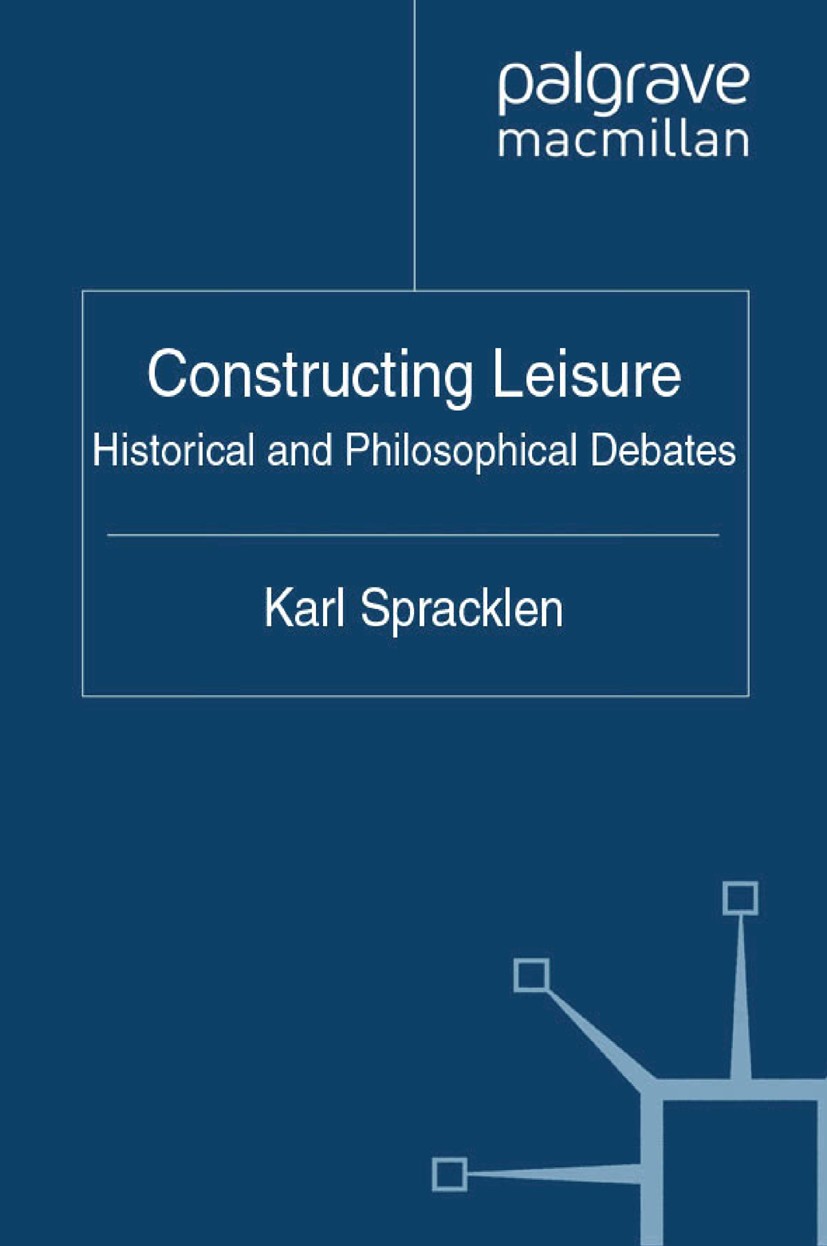 Titlebook: Constructing Leisure; Historical and Philo Karl Spracklen Book 2011 Palgrave Macmillan, a division of Macmillan Publishers Limited 2011 Titlebook: Constructing Leisure; Historical and Philo Karl Spracklen Book 2011 Palgrave Macmillan, a division of Macmillan Publishers Limited 2011