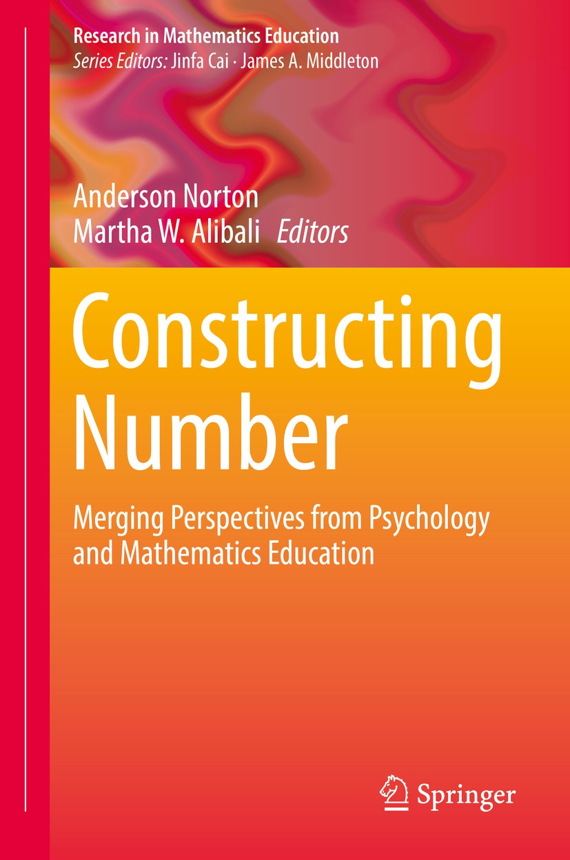 Titlebook: Constructing Number; Merging Perspectives Anderson Norton,Martha W. Alibali Book 2019 Springer Nature Switzerland AG 2019 Approximate Numbe Titlebook: Constructing Number; Merging Perspectives Anderson Norton,Martha W. Alibali Book 2019 Springer Nature Switzerland AG 2019 Approximate Numbe