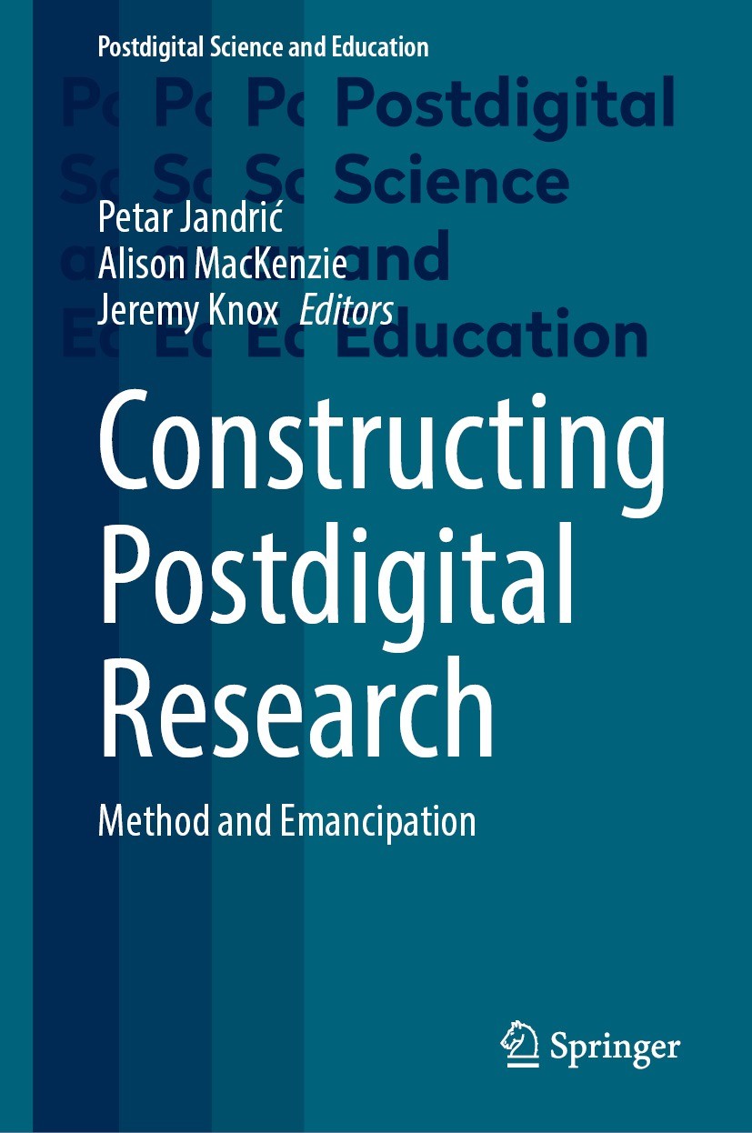 Titlebook: Constructing Postdigital Research; Method and Emancipat Petar Jandrić,Alison MacKenzie,Jeremy Knox Book 2023 The Editor(s) (if applicable) Titlebook: Constructing Postdigital Research; Method and Emancipat Petar Jandrić,Alison MacKenzie,Jeremy Knox Book 2023 The Editor(s) (if applicable)