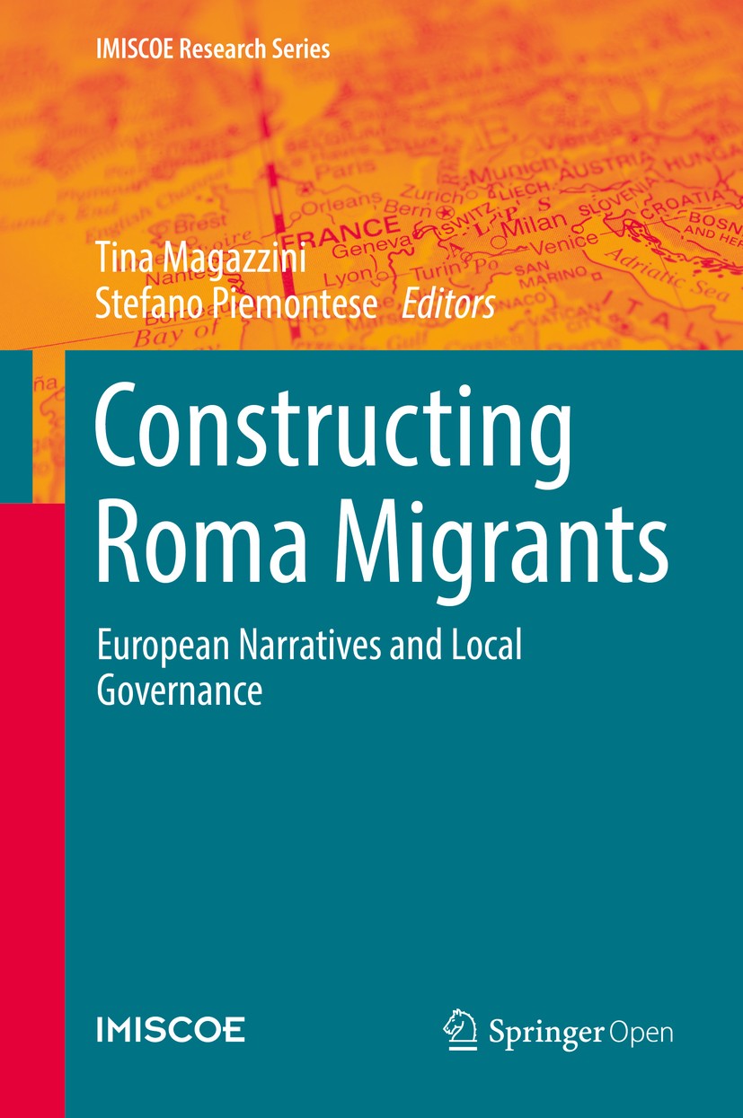 Titlebook: Constructing Roma Migrants; European Narratives Tina Magazzini,Stefano Piemontese Book‘‘‘‘‘‘‘‘ 2019 The Editor(s) (if applicable) and The Titlebook: Constructing Roma Migrants; European Narratives Tina Magazzini,Stefano Piemontese Book‘‘‘‘‘‘‘‘ 2019 The Editor(s) (if applicable) and The