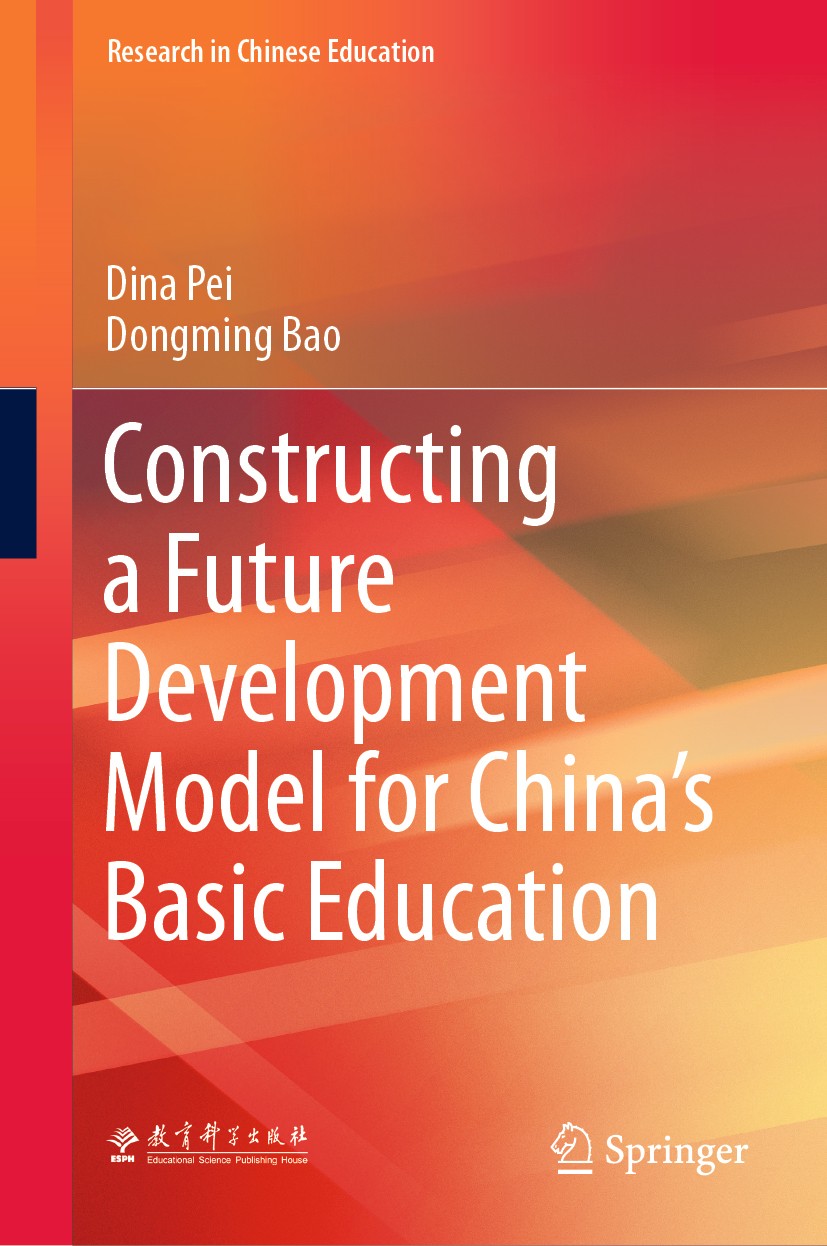 Titlebook: Constructing a Future Development Model for China’s Basic Education; Dina Pei,Dongming Bao Book 2020 Springer Nature Singapore Pte Ltd. an Titlebook: Constructing a Future Development Model for China’s Basic Education; Dina Pei,Dongming Bao Book 2020 Springer Nature Singapore Pte Ltd. an