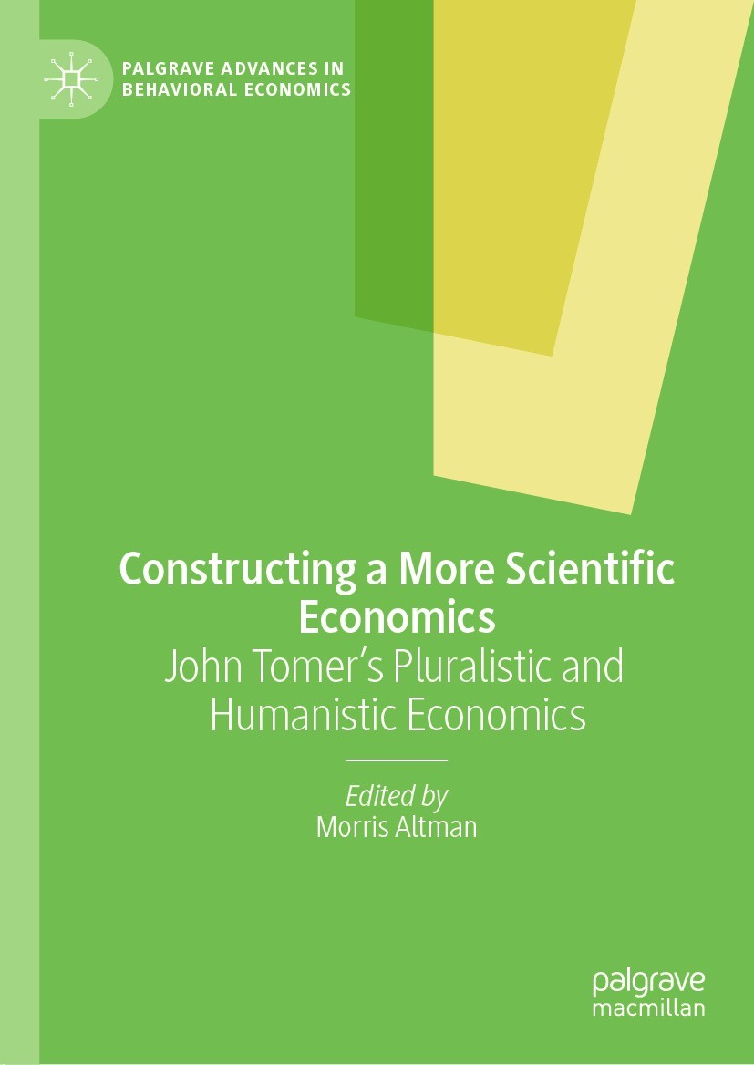 Titlebook: Constructing a More Scientific Economics; John Tomer‘s Plurali Morris Altman Book 2022 The Editor(s) (if applicable) and The Author(s), und Titlebook: Constructing a More Scientific Economics; John Tomer‘s Plurali Morris Altman Book 2022 The Editor(s) (if applicable) and The Author(s), und