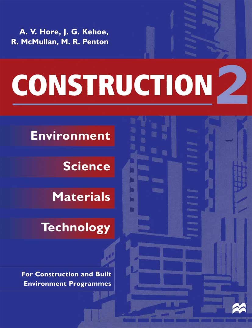 Titlebook: Construction 2; Environment Science A. V. Hore,J. G. Kehoe,M. R. Penton Textbook 1997Latest edition A.V. Hore, J.G. Kehoe, R. McMullan and Titlebook: Construction 2; Environment Science A. V. Hore,J. G. Kehoe,M. R. Penton Textbook 1997Latest edition A.V. Hore, J.G. Kehoe, R. McMullan and