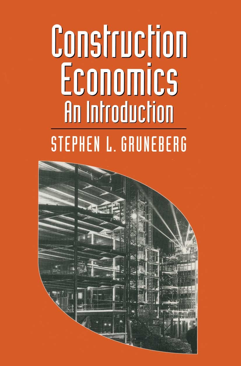 Titlebook: Construction Economics; An Introduction Stephen L. Gruneberg Textbook 1997Latest edition Stephen L. Gruneberg 1997 accounting.construction. Titlebook: Construction Economics; An Introduction Stephen L. Gruneberg Textbook 1997Latest edition Stephen L. Gruneberg 1997 accounting.construction.