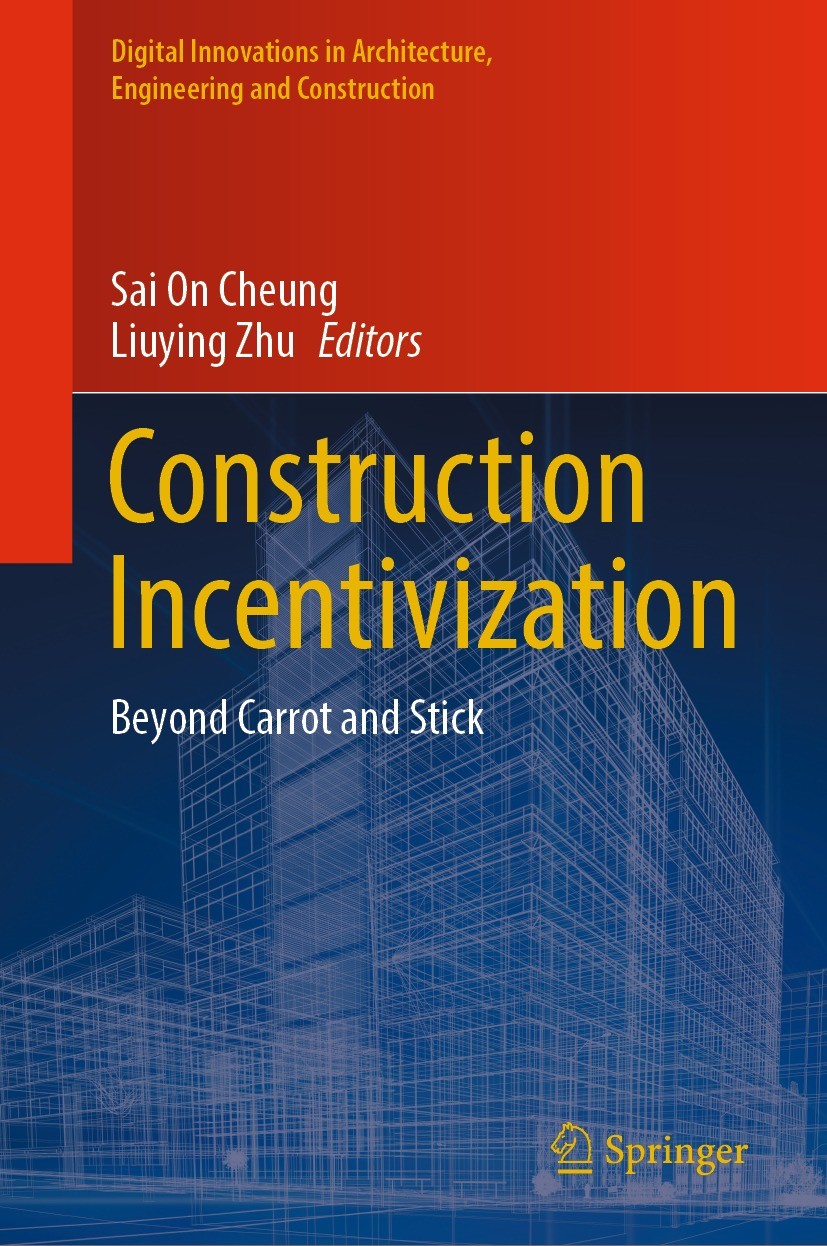 Titlebook: Construction Incentivization; Beyond Carrot and St Sai On Cheung,Liuying Zhu Book 2023 The Editor(s) (if applicable) and The Author(s), und Titlebook: Construction Incentivization; Beyond Carrot and St Sai On Cheung,Liuying Zhu Book 2023 The Editor(s) (if applicable) and The Author(s), und