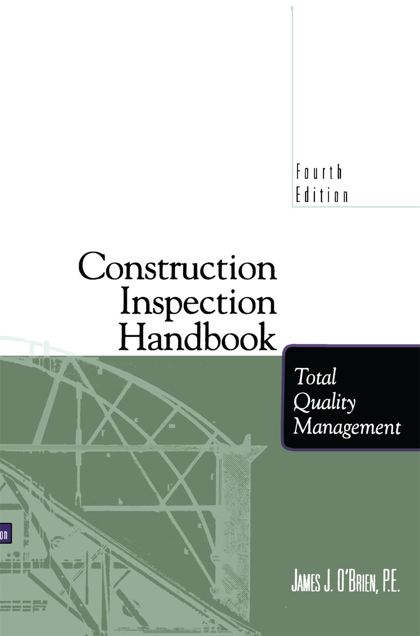 Titlebook: Construction Inspection Handbook; Total Quality Manage James J. O’Brien Book 1997Latest edition Springer Science+Business Media Dordrecht 1 Titlebook: Construction Inspection Handbook; Total Quality Manage James J. O’Brien Book 1997Latest edition Springer Science+Business Media Dordrecht 1
