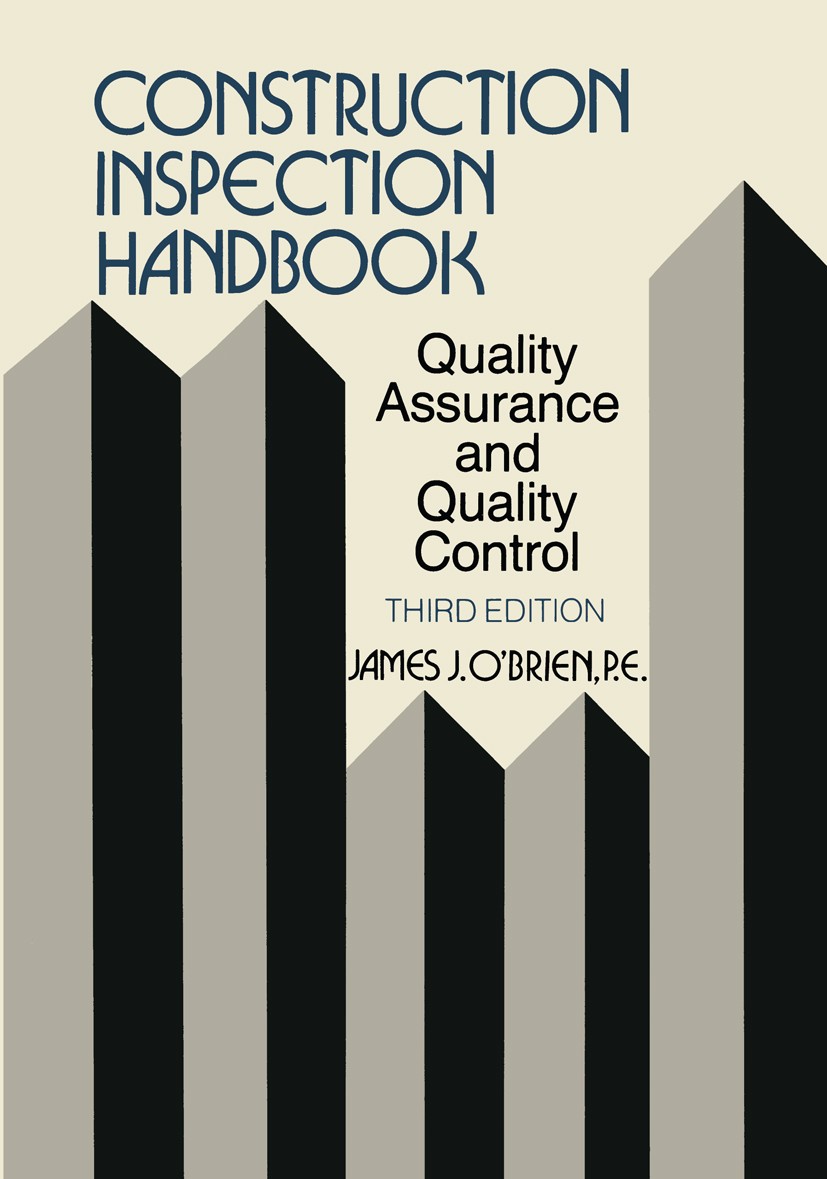 Titlebook: Construction Inspection Handbook; Quality Assurance/Qu James J. O’Brien Book 1989Latest edition Springer Science+Business Media New York 19 Titlebook: Construction Inspection Handbook; Quality Assurance/Qu James J. O’Brien Book 1989Latest edition Springer Science+Business Media New York 19