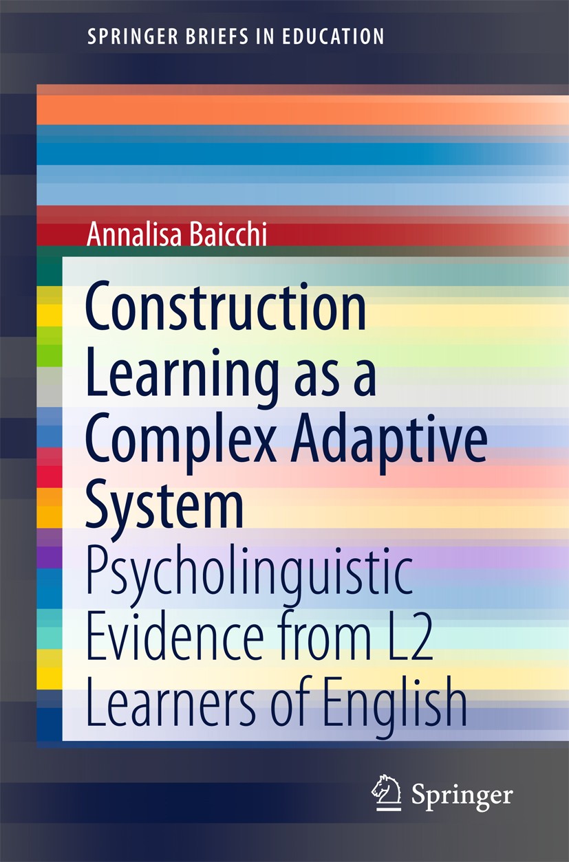 Titlebook: Construction Learning as a Complex Adaptive System; Psycholinguistic Evi Annalisa Baicchi Book 2015 The Author(s) 2015 complex adaptive sys Titlebook: Construction Learning as a Complex Adaptive System; Psycholinguistic Evi Annalisa Baicchi Book 2015 The Author(s) 2015 complex adaptive sys
