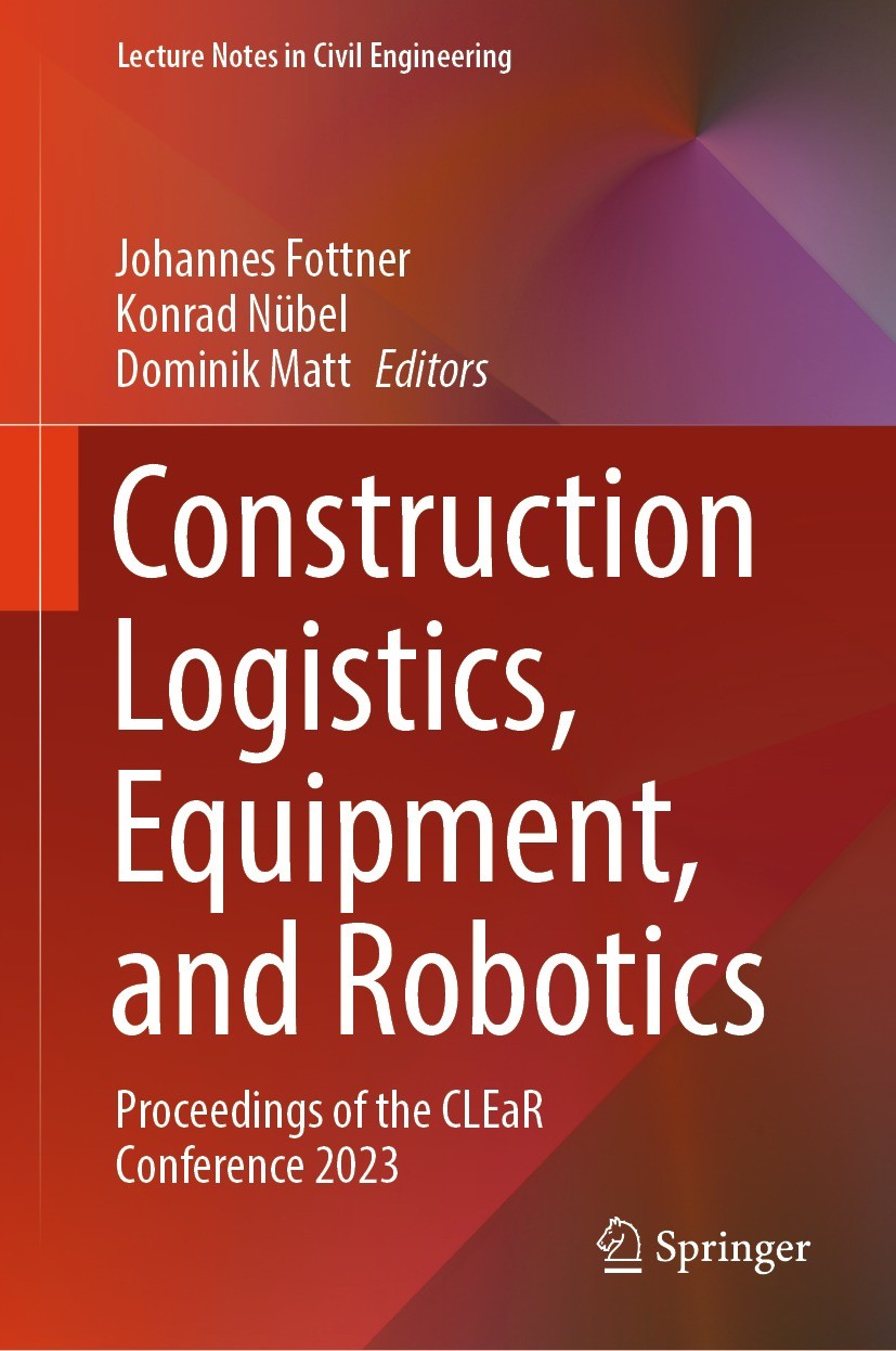 Titlebook: Construction Logistics, Equipment, and Robotics; Proceedings of the C Johannes Fottner,Konrad Nübel,Dominik Matt Conference proceedings 202 Titlebook: Construction Logistics, Equipment, and Robotics; Proceedings of the C Johannes Fottner,Konrad Nübel,Dominik Matt Conference proceedings 202