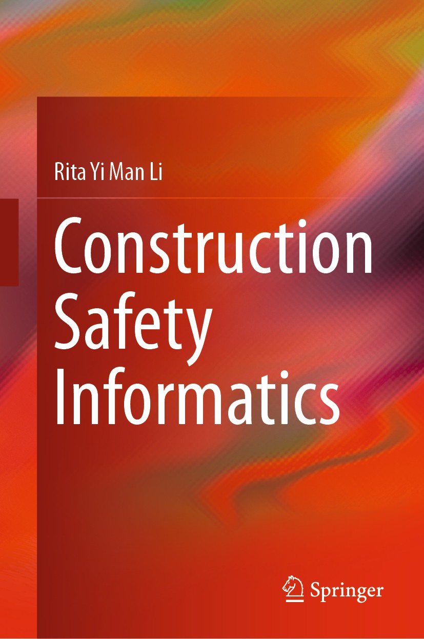 Titlebook: Construction Safety Informatics; Rita Yi Man Li Book 2019 Springer Nature Singapore Pte Ltd. 2019 Construction Safety.Artificial Intellige Titlebook: Construction Safety Informatics; Rita Yi Man Li Book 2019 Springer Nature Singapore Pte Ltd. 2019 Construction Safety.Artificial Intellige
