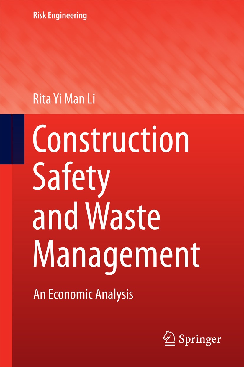 Titlebook: Construction Safety and Waste Management; An Economic Analysis Rita Yi Man Li Book 2015 Springer International Publishing Switzerland 2015 Titlebook: Construction Safety and Waste Management; An Economic Analysis Rita Yi Man Li Book 2015 Springer International Publishing Switzerland 2015
