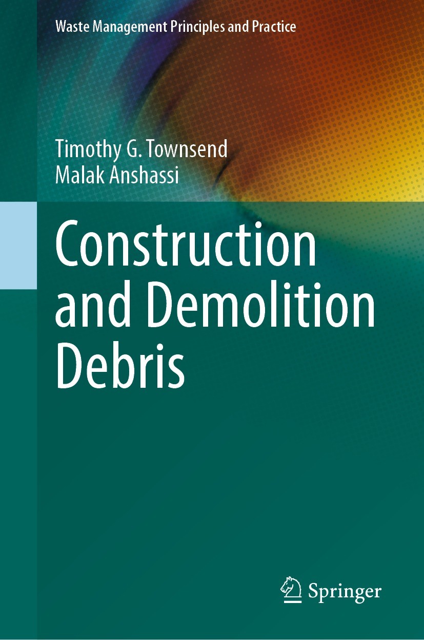 Titlebook: Construction and Demolition Debris; Timothy G. Townsend,Malak Anshassi Book 2023 The Author(s), under exclusive licence to Springer Nature Titlebook: Construction and Demolition Debris; Timothy G. Townsend,Malak Anshassi Book 2023 The Author(s), under exclusive licence to Springer Nature
