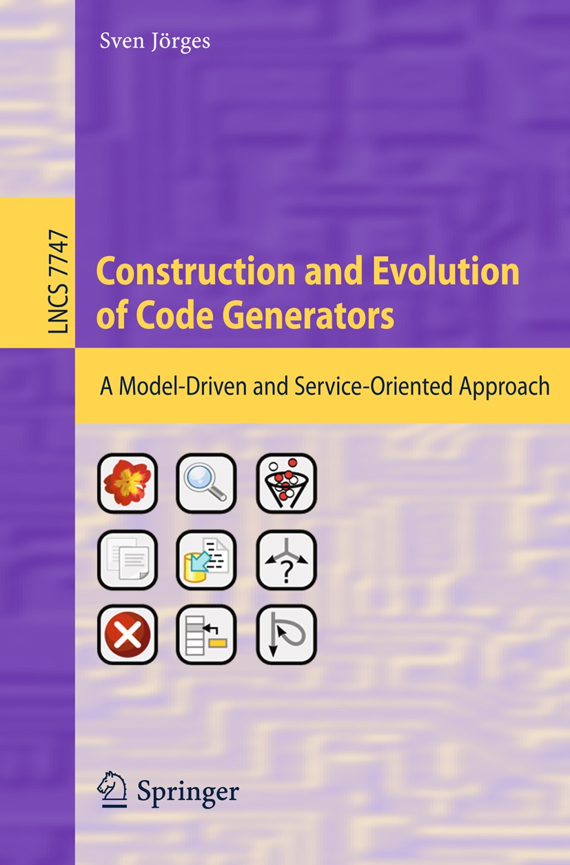 Titlebook: Construction and Evolution of Code Generators; A Model-Driven and S Sven Jörges Book 2013 Springer-Verlag Berlin Heidelberg 2013 jABC.metam Titlebook: Construction and Evolution of Code Generators; A Model-Driven and S Sven Jörges Book 2013 Springer-Verlag Berlin Heidelberg 2013 jABC.metam