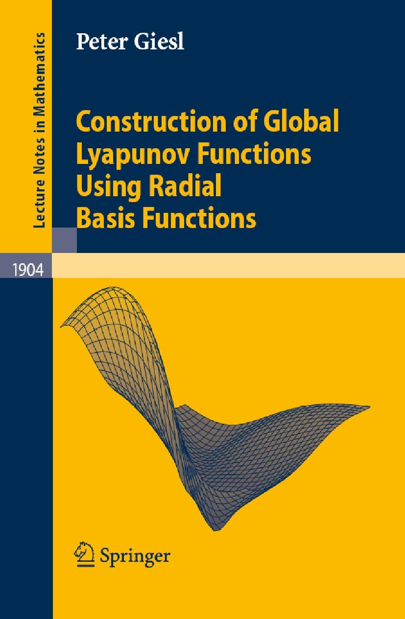 Titlebook: Construction of Global Lyapunov Functions Using Radial Basis Functions; Peter Giesl Book 2007 Springer-Verlag Berlin Heidelberg 2007 Lyapu Titlebook: Construction of Global Lyapunov Functions Using Radial Basis Functions; Peter Giesl Book 2007 Springer-Verlag Berlin Heidelberg 2007 Lyapu