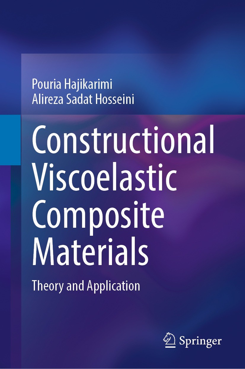 Titlebook: Constructional Viscoelastic Composite Materials; Theory and Applicati Pouria Hajikarimi,Alireza Sadat Hosseini Book 2023 The Editor(s) (if Titlebook: Constructional Viscoelastic Composite Materials; Theory and Applicati Pouria Hajikarimi,Alireza Sadat Hosseini Book 2023 The Editor(s) (if