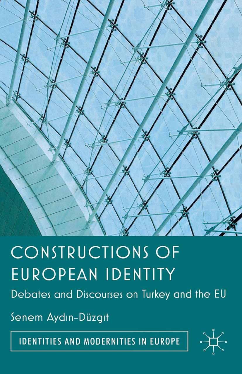 Titlebook: Constructions of European Identity; Debates and Discours Senem Aydin-Düzgit Book 2012 Palgrave Macmillan, a division of Macmillan Publisher Titlebook: Constructions of European Identity; Debates and Discours Senem Aydin-Düzgit Book 2012 Palgrave Macmillan, a division of Macmillan Publisher