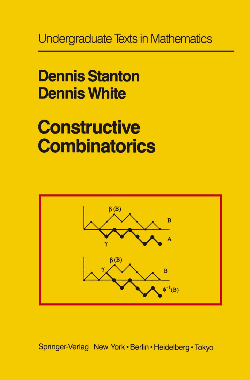 Titlebook: Constructive Combinatorics; Dennis Stanton,Dennis White Textbook 1986 Springer-Verlag New York Inc. 1986 Combinatorics.Graph theory.Lattic Titlebook: Constructive Combinatorics; Dennis Stanton,Dennis White Textbook 1986 Springer-Verlag New York Inc. 1986 Combinatorics.Graph theory.Lattic