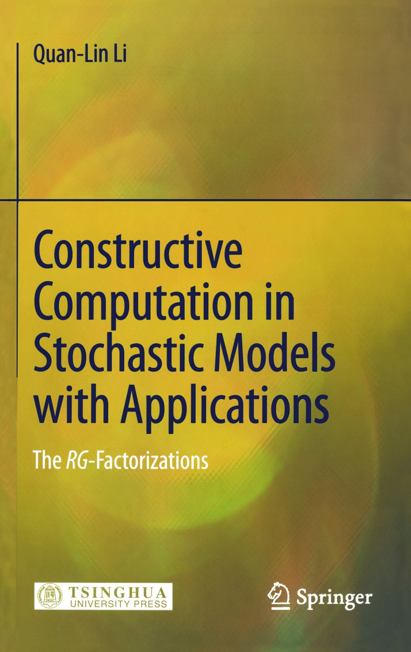 Titlebook: Constructive Computation in Stochastic Models with Applications; The RG-Factorization Quan-Lin Li Book 2010 The Editor(s) (if applicable) a Titlebook: Constructive Computation in Stochastic Models with Applications; The RG-Factorization Quan-Lin Li Book 2010 The Editor(s) (if applicable) a