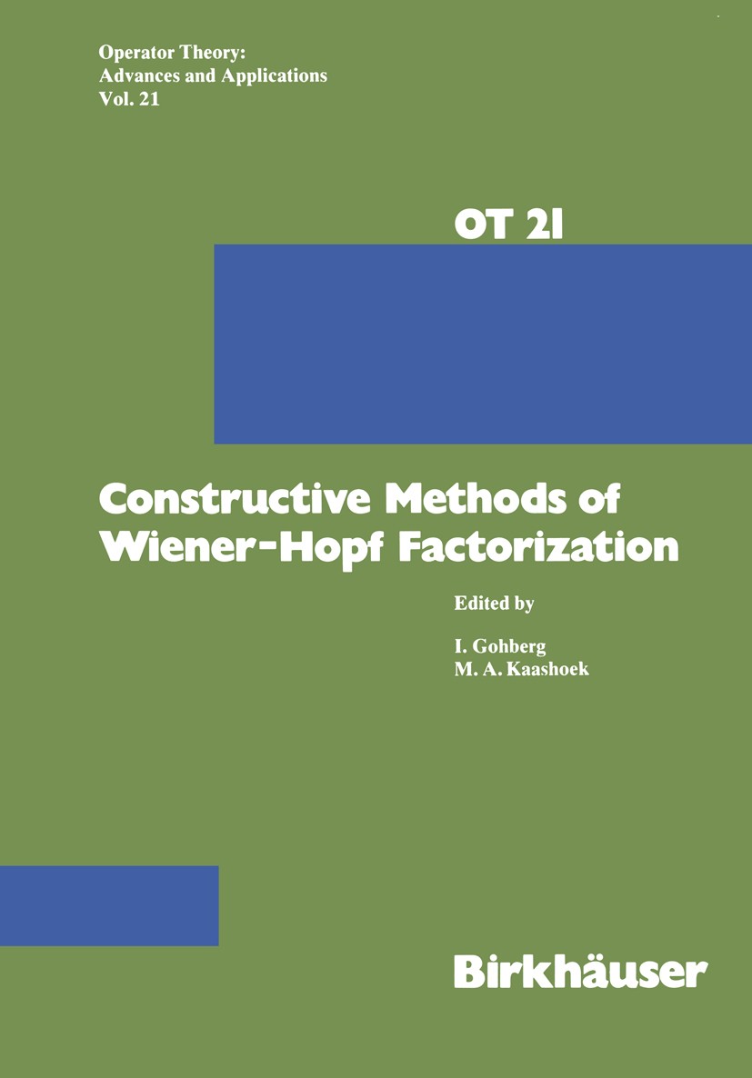 Titlebook: Constructive Methods of Wiener-Hopf Factorization; I. Gohberg,M. A. Kaashoek Book 1986 Birkhäuser Verlag Basel 1986 Eigenvalue.matrices.ma Titlebook: Constructive Methods of Wiener-Hopf Factorization; I. Gohberg,M. A. Kaashoek Book 1986 Birkhäuser Verlag Basel 1986 Eigenvalue.matrices.ma