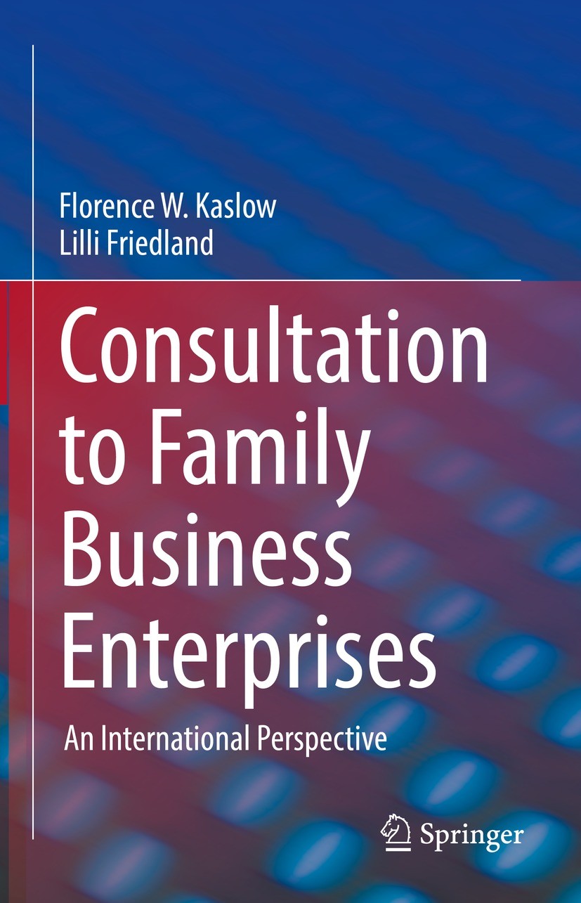 Titlebook: Consultation to Family Business Enterprises; An International Per Florence W. Kaslow,Lilli Friedland Book 2021 The Editor(s) (if applicable Titlebook: Consultation to Family Business Enterprises; An International Per Florence W. Kaslow,Lilli Friedland Book 2021 The Editor(s) (if applicable