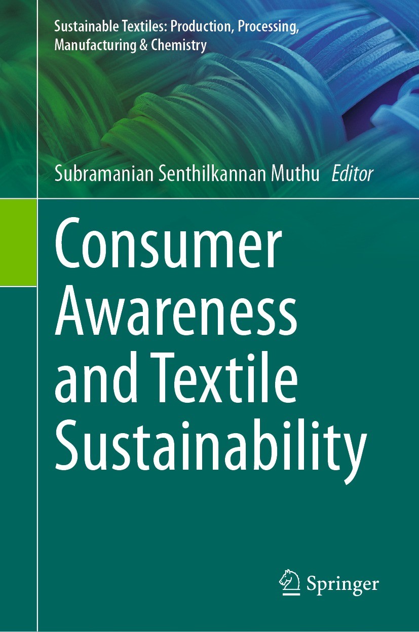 Titlebook: Consumer Awareness and Textile Sustainability; Subramanian Senthilkannan Muthu Book 2023 The Editor(s) (if applicable) and The Author(s), Titlebook: Consumer Awareness and Textile Sustainability; Subramanian Senthilkannan Muthu Book 2023 The Editor(s) (if applicable) and The Author(s),