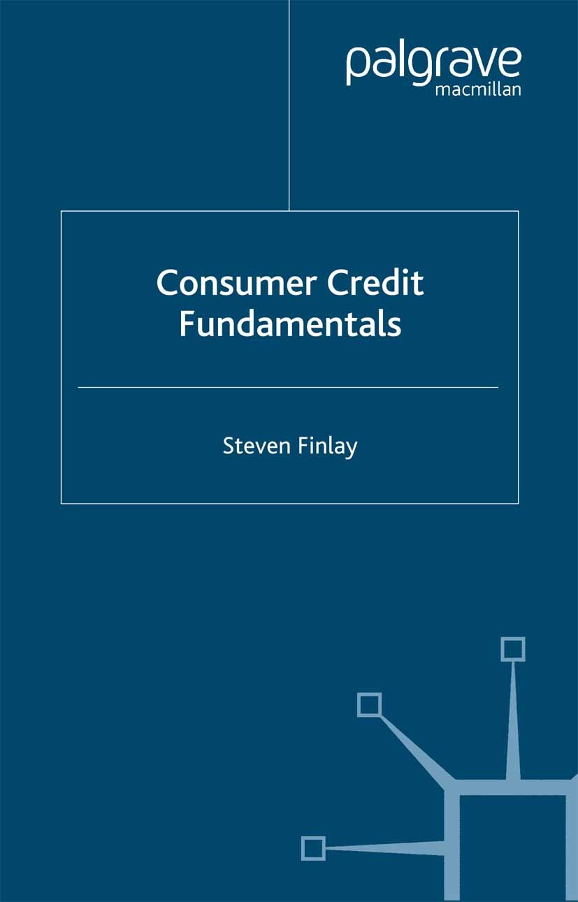 Titlebook: Consumer Credit Fundamentals; Steven Finlay Book 2005 Palgrave Macmillan, a division of Macmillan Publishers Limited 2005 consumer.economi Titlebook: Consumer Credit Fundamentals; Steven Finlay Book 2005 Palgrave Macmillan, a division of Macmillan Publishers Limited 2005 consumer.economi