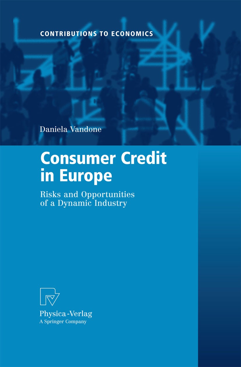 Titlebook: Consumer Credit in Europe; Risks and Opportunit Daniela Vandone Book 2009 Physica-Verlag Heidelberg 2009 Banking.Banking Industry.Consumer Titlebook: Consumer Credit in Europe; Risks and Opportunit Daniela Vandone Book 2009 Physica-Verlag Heidelberg 2009 Banking.Banking Industry.Consumer