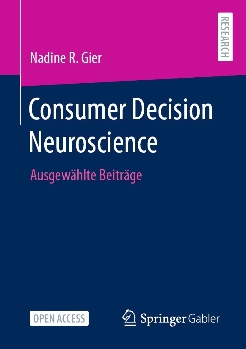 Titlebook: Consumer Decision Neuroscience; Ausgewählte Beiträge Nadine R. Gier Book‘‘‘‘‘‘‘‘ 2022 Der/die Herausgeber bzw. der/die Autor(en) 2022 Decis Titlebook: Consumer Decision Neuroscience; Ausgewählte Beiträge Nadine R. Gier Book‘‘‘‘‘‘‘‘ 2022 Der/die Herausgeber bzw. der/die Autor(en) 2022 Decis