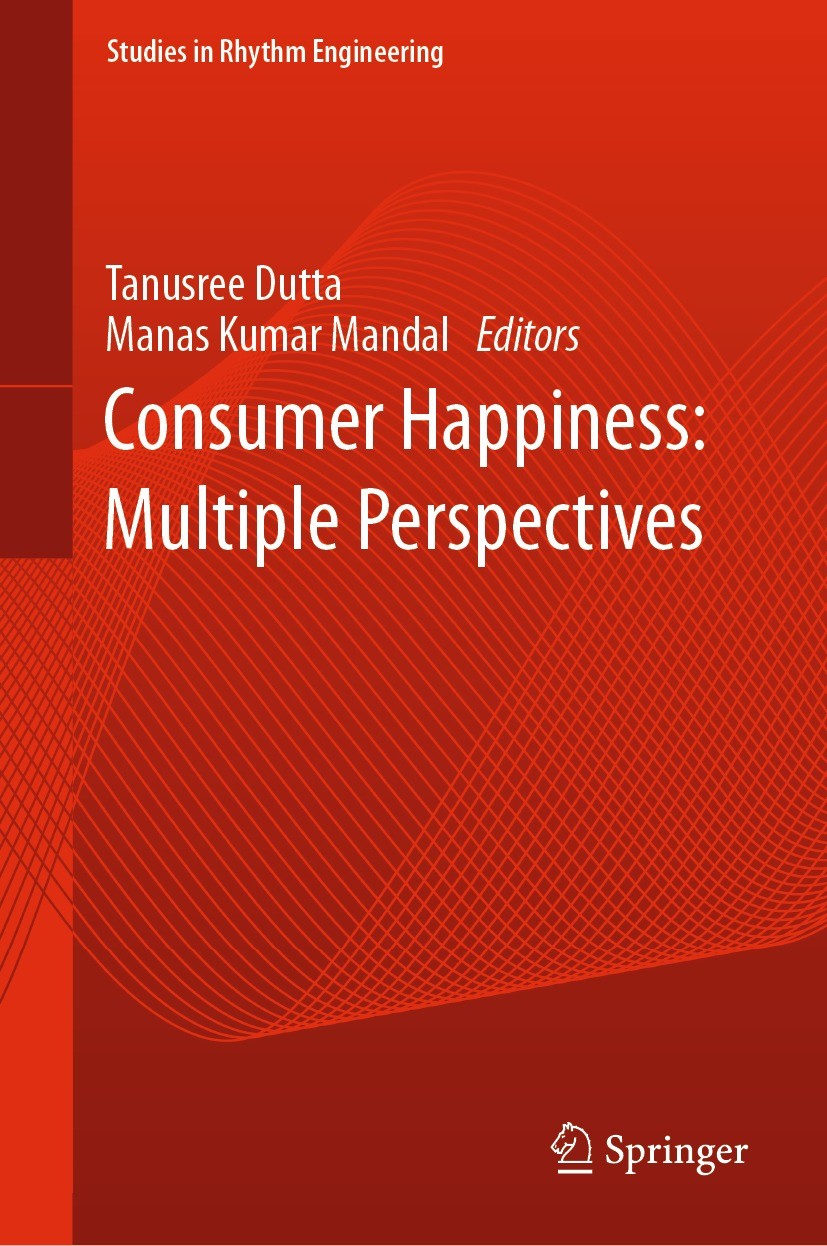 Titlebook: Consumer Happiness: Multiple Perspectives; Tanusree Dutta,Manas Kumar Mandal Book 2021 The Editor(s) (if applicable) and The Author(s), un Titlebook: Consumer Happiness: Multiple Perspectives; Tanusree Dutta,Manas Kumar Mandal Book 2021 The Editor(s) (if applicable) and The Author(s), un