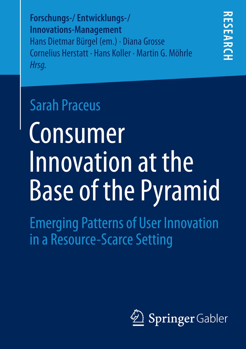 Titlebook: Consumer Innovation at the Base of the Pyramid; Emerging Patterns of Sarah Praceus Book 2014 Springer Fachmedien Wiesbaden 2014 Base of the Titlebook: Consumer Innovation at the Base of the Pyramid; Emerging Patterns of Sarah Praceus Book 2014 Springer Fachmedien Wiesbaden 2014 Base of the