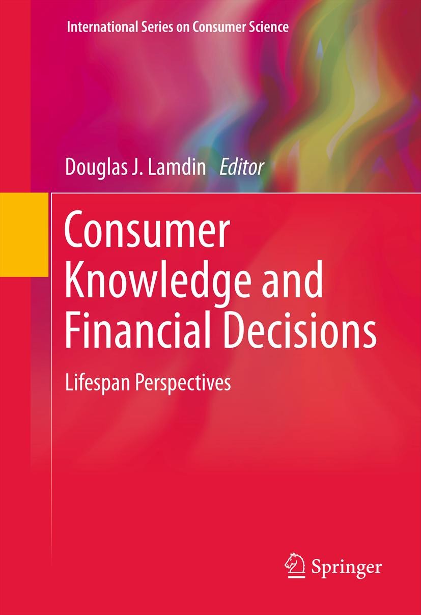 Titlebook: Consumer Knowledge and Financial Decisions; Lifespan Perspective Douglas J. Lamdin Book 2012 Springer Science+Business Media, LLC 2012 bank Titlebook: Consumer Knowledge and Financial Decisions; Lifespan Perspective Douglas J. Lamdin Book 2012 Springer Science+Business Media, LLC 2012 bank