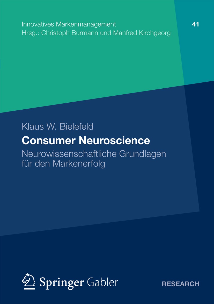 Titlebook: Consumer Neuroscience; Neurowissenschaftlic Klaus W. Bielefeld Book 2012 Springer Fachmedien Wiesbaden 2012 Titlebook: Consumer Neuroscience; Neurowissenschaftlic Klaus W. Bielefeld Book 2012 Springer Fachmedien Wiesbaden 2012