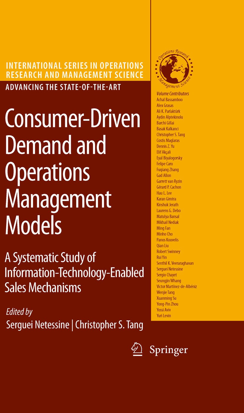 Titlebook: Consumer-Driven Demand and Operations Management Models; A Systematic Study o Christopher S. Tang,Serguei Netessine Book 2009 Springer-Verl Titlebook: Consumer-Driven Demand and Operations Management Models; A Systematic Study o Christopher S. Tang,Serguei Netessine Book 2009 Springer-Verl