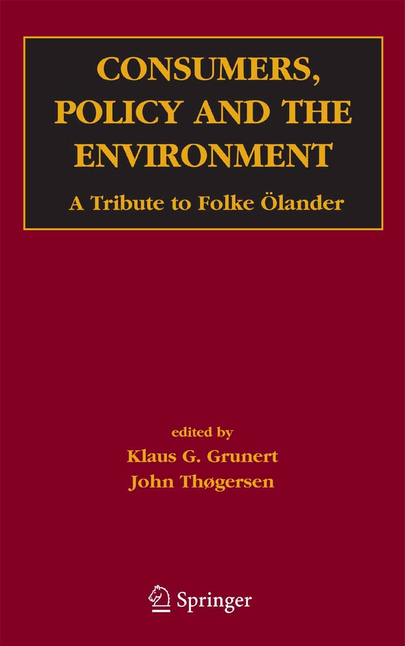 Titlebook: Consumers, Policy and the Environment; A Tribute to Folke Ö Klaus G. Grunert,John Thøgersen Book 2005 Springer-Verlag US 2005 Advertising.c Titlebook: Consumers, Policy and the Environment; A Tribute to Folke Ö Klaus G. Grunert,John Thøgersen Book 2005 Springer-Verlag US 2005 Advertising.c