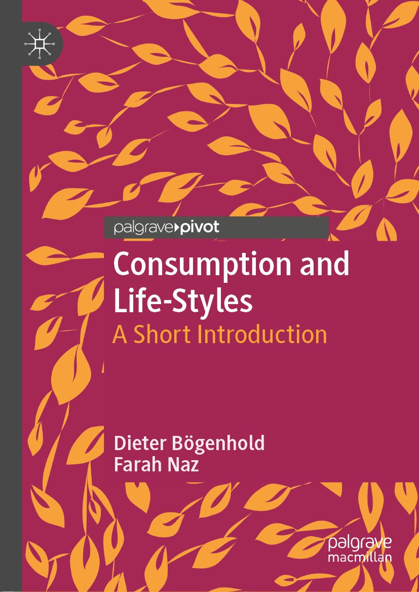 Titlebook: Consumption and Life-Styles; A Short Introduction Dieter Bögenhold,Farah Naz Book 2018 The Editor(s) (if applicable) and The Author(s), und Titlebook: Consumption and Life-Styles; A Short Introduction Dieter Bögenhold,Farah Naz Book 2018 The Editor(s) (if applicable) and The Author(s), und