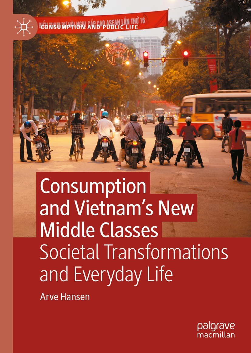 Titlebook: Consumption and Vietnam’s New Middle Classes; Societal Transformat Arve Hansen Book 2022 The Editor(s) (if applicable) and The Author(s), u Titlebook: Consumption and Vietnam’s New Middle Classes; Societal Transformat Arve Hansen Book 2022 The Editor(s) (if applicable) and The Author(s), u