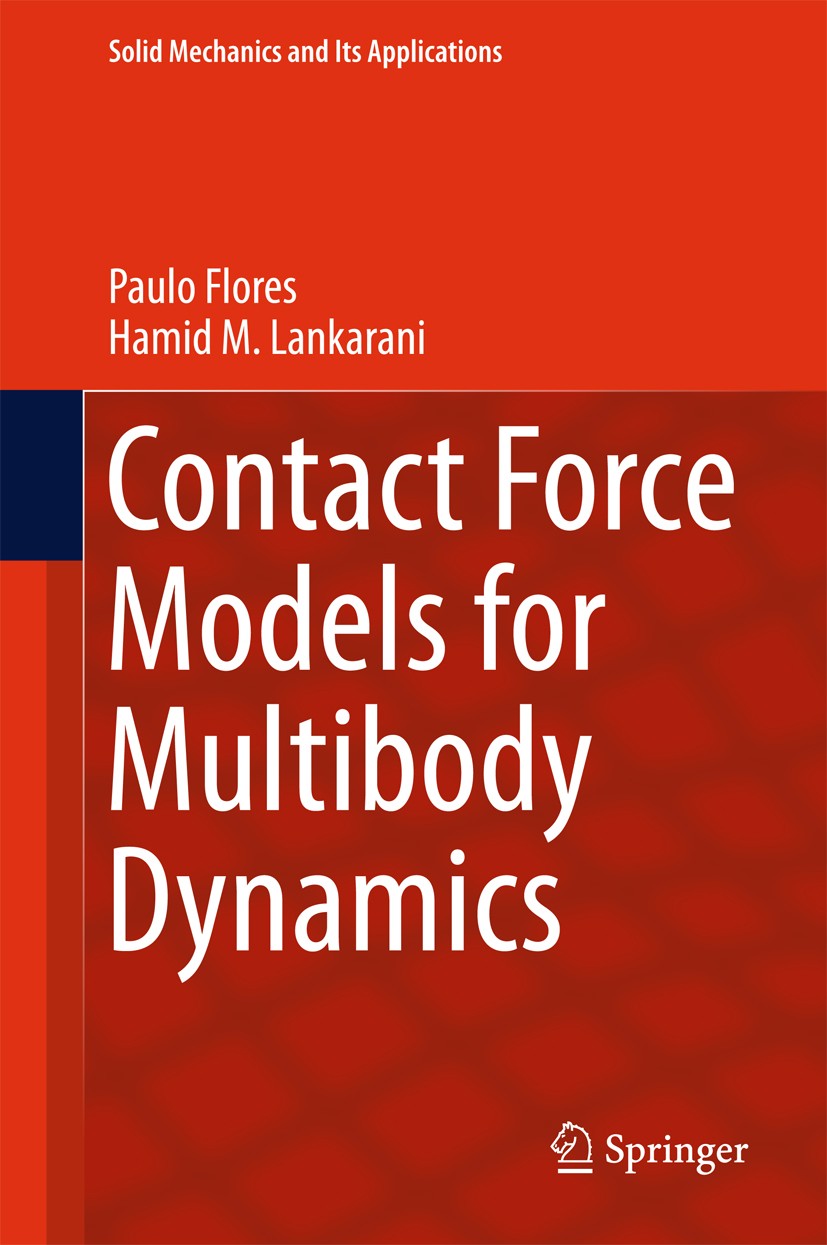 Titlebook: Contact Force Models for Multibody Dynamics; Paulo Flores,Hamid M. Lankarani Book 2016 Springer International Publishing Switzerland 2016 Titlebook: Contact Force Models for Multibody Dynamics; Paulo Flores,Hamid M. Lankarani Book 2016 Springer International Publishing Switzerland 2016