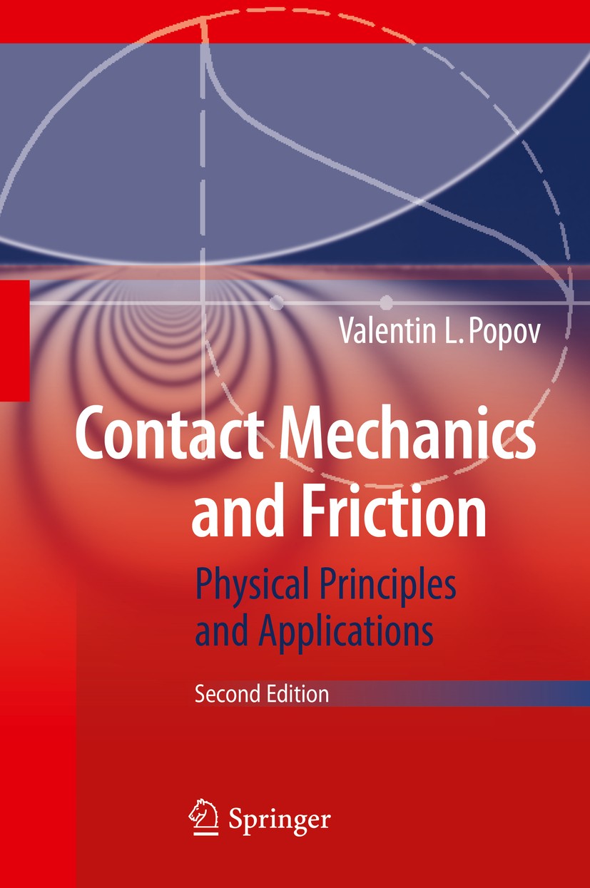 Titlebook: Contact Mechanics and Friction; Physical Principles Valentin L. Popov Book 2017Latest edition Springer-Verlag GmbH Germany 2017 Adhesion.C Titlebook: Contact Mechanics and Friction; Physical Principles Valentin L. Popov Book 2017Latest edition Springer-Verlag GmbH Germany 2017 Adhesion.C