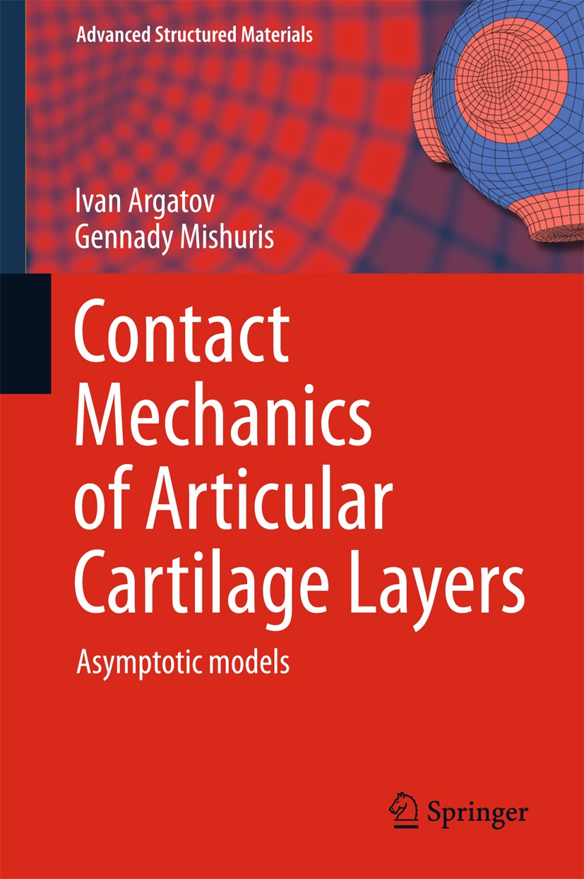 Titlebook: Contact Mechanics of Articular Cartilage Layers; Asymptotic Models Ivan Argatov,Gennady Mishuris Book 2015 Springer International Publishin Titlebook: Contact Mechanics of Articular Cartilage Layers; Asymptotic Models Ivan Argatov,Gennady Mishuris Book 2015 Springer International Publishin