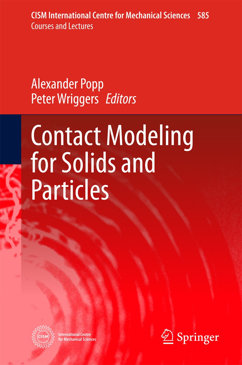 Titlebook: Contact Modeling for Solids and Particles; Alexander Popp,Peter Wriggers Book 2018 CISM International Centre for Mechanical Sciences 2018 Titlebook: Contact Modeling for Solids and Particles; Alexander Popp,Peter Wriggers Book 2018 CISM International Centre for Mechanical Sciences 2018