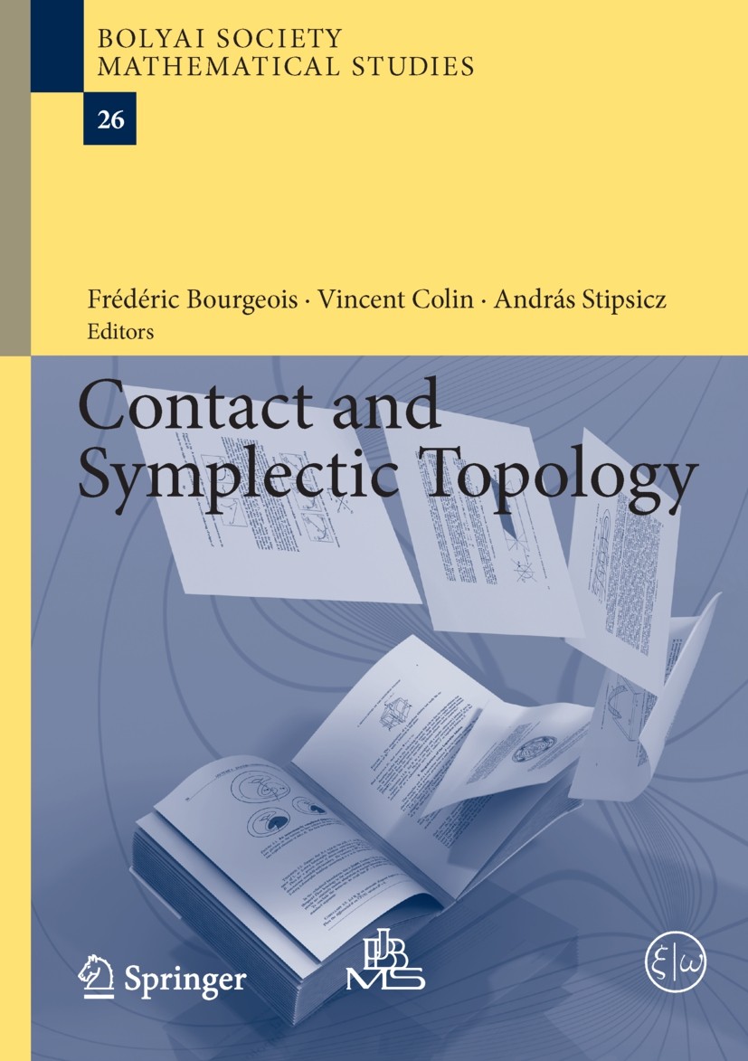 Titlebook: Contact and Symplectic Topology; Frédéric Bourgeois,Vincent Colin,András Stipsicz Book 2014 Copyright jointly owned by the János Bolyai Ma Titlebook: Contact and Symplectic Topology; Frédéric Bourgeois,Vincent Colin,András Stipsicz Book 2014 Copyright jointly owned by the János Bolyai Ma